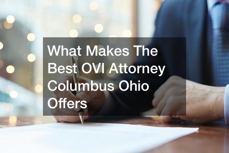 What Makes The Best OVI Attorney Columbus Ohio Offers Legal Magazine