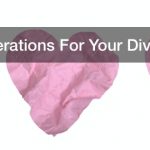 Some Considerations For Your Divorce