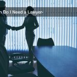 When Do I Need a Lawyer?