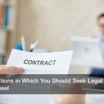 Situations in Which You Should Seek Legal Counsel