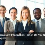 Business Law Information:  When Do You Need a Lawyer?