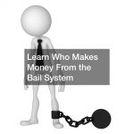 Learn Who Makes Money From the Bail System