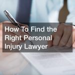 How To Find the Right Personal Injury Lawyer