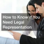 How to Know if You Need Legal Representation