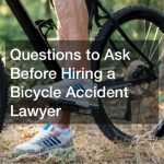 Questions to Ask Before Hiring a Bicycle Accident Lawyer