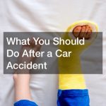 What You Should Do After a Car Accident