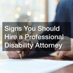 Signs You Should Hire a Professional Disability Attorney