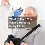 What to Do if You Have a Personal Injury Claim