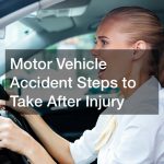 Motor Vehicle Accident: Steps to Take After Injury