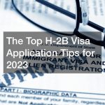 The Top H-2B Visa Application Tips for 2023