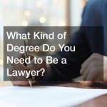 What Kind of Degree Do You Need to Be a Lawyer?