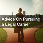 Advice On Pursuing a Legal Career