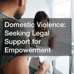 Domestic Violence  Seeking Legal Support for Empowerment