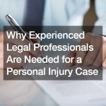 Why Experienced Legal Professionals Are Needed for a Personal Injury Case