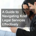 A Guide to Navigating Kind Legal Services Effectively