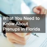 What You Need to Know About Prenups in Florida