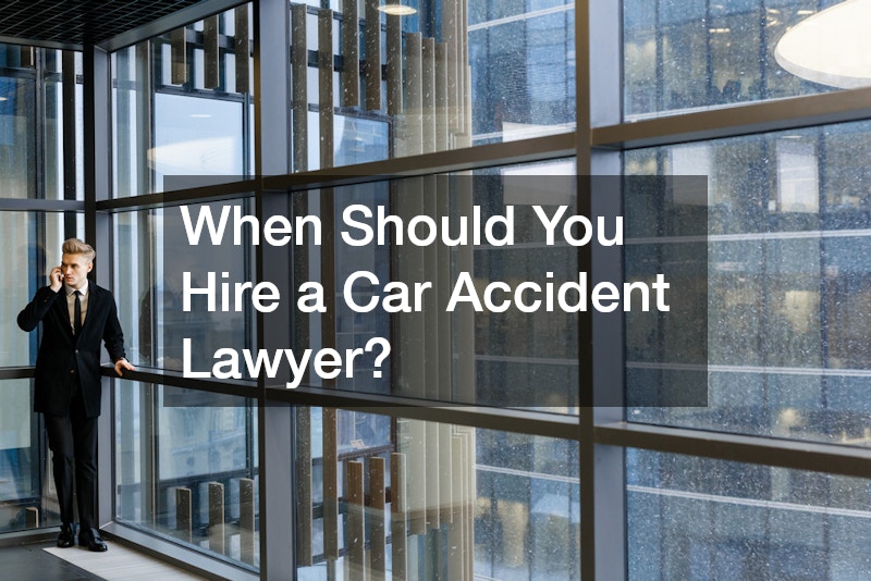 When Should You Hire a Car Accident Lawyer?