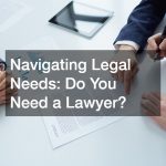 Navigating Legal Needs  Do You Need a Lawyer?