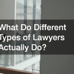 What Do Different Types of Lawyers Actually Do?