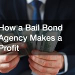 How a Bail Bond Agency Makes a Profit