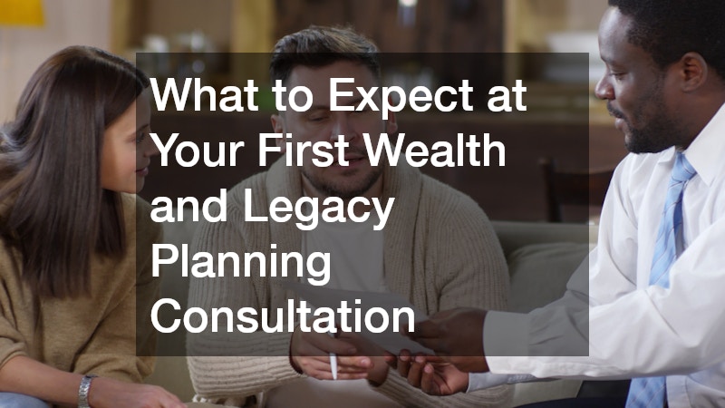What to Expect at Your First Wealth and Legacy Planning Consultation