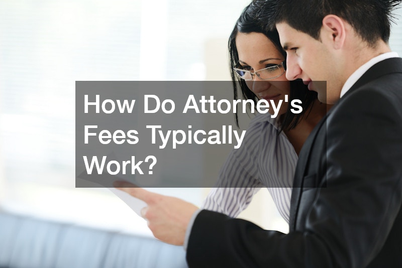 How Do Attorneys Fees Typically Work?