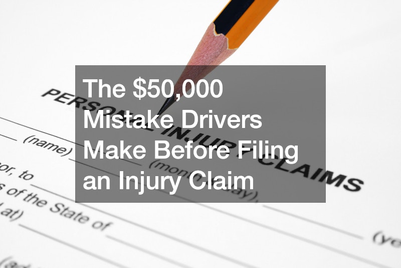 The $50,000 Mistake Drivers Make Before Filing an Injury Claim