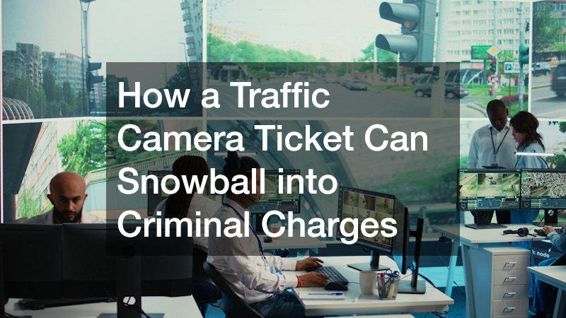 How a Traffic Camera Ticket Can Snowball into Criminal Charges