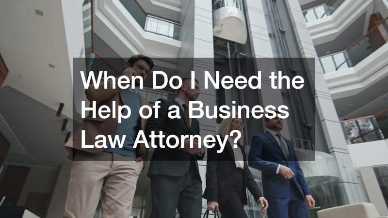 When Do I Need the Help of a Business Law Attorney?