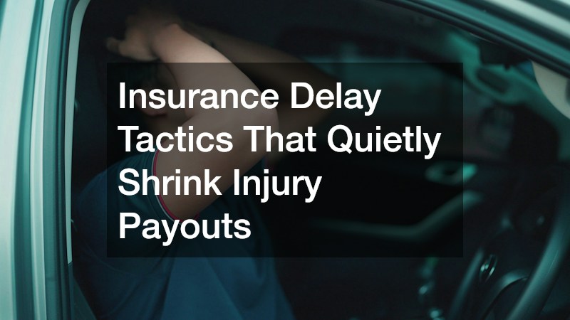 Insurance Delay Tactics That Quietly Shrink Injury Payouts